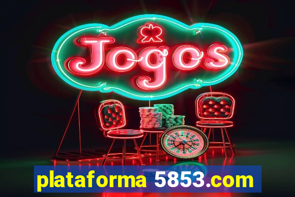 plataforma 5853.com